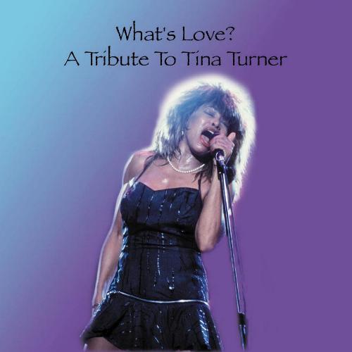 What's Love?  A Tribute To Tina Turner